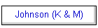 Johnson (K & M)